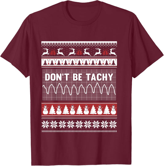 Nurse ugly christmas sweater - Don't Be Tachy T Shirt T-Shirt - T-Shirt | Maroon