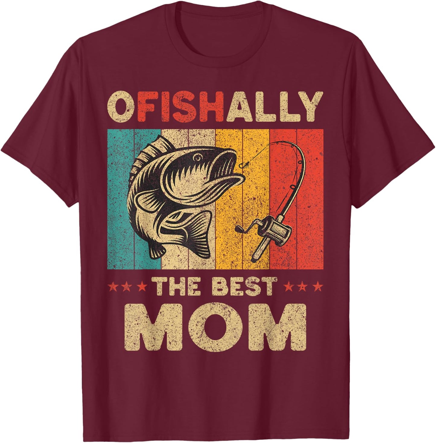 Father's Day Funny Fishing Ofishally The Best Mom T-Shirt - T-Shirt | Maroon