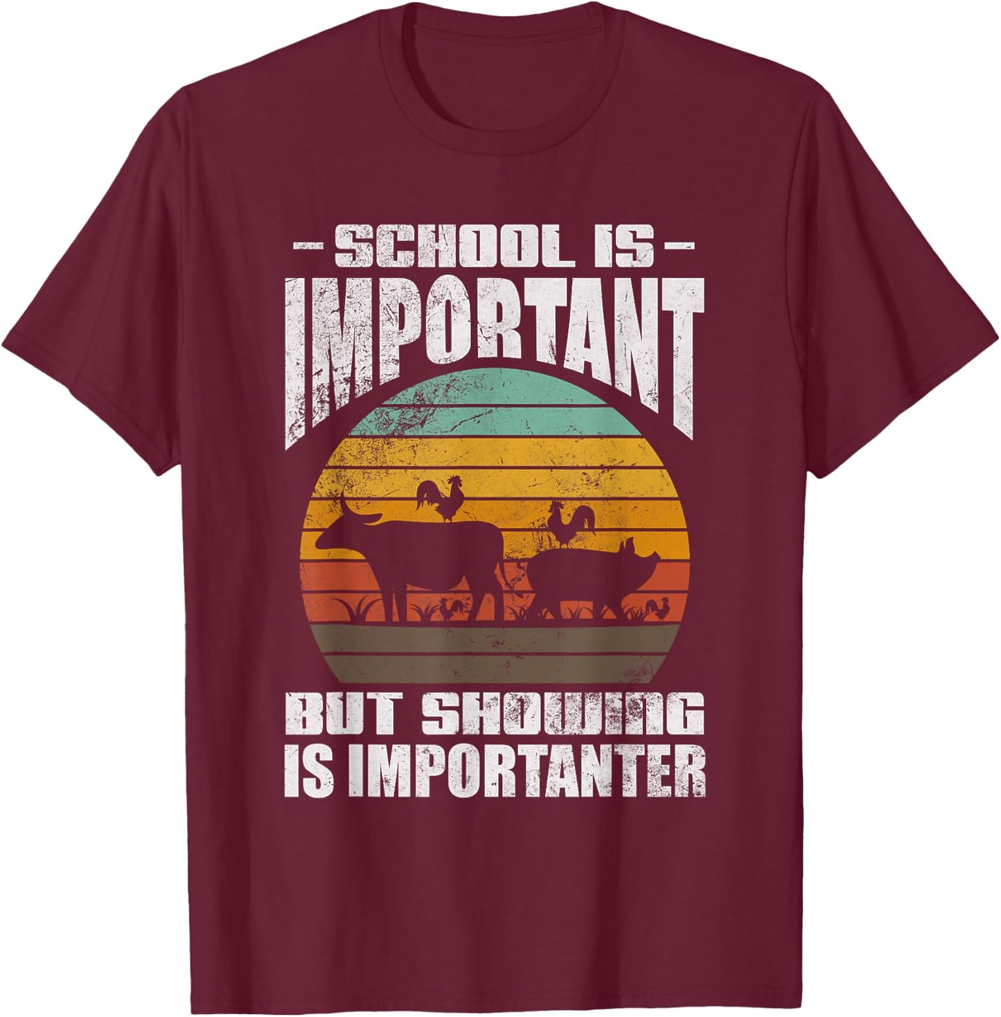 School Is Important But Showing Is Importanter Livestock T-Shirt - T-Shirt | Maroon