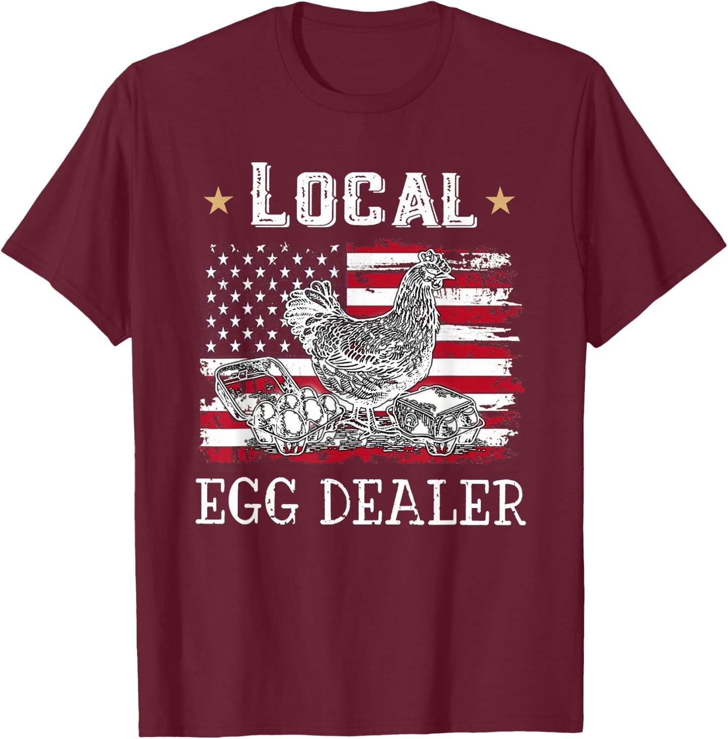 Local Egg Dealer Funny American Flag Chicken Lover Farmer T-Shirt - T-Shirt | Maroon