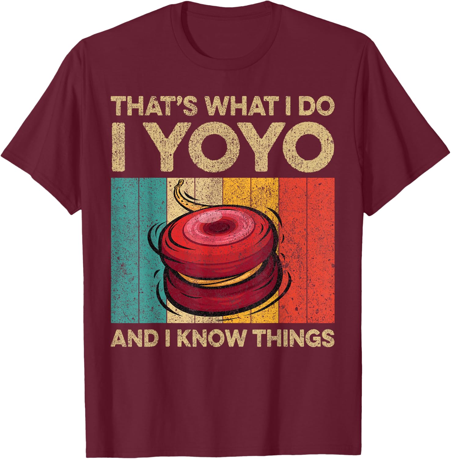 I Yoyo And I Know Things | Funny Vintage Yoyo T-Shirt - T-Shirt | Maroon