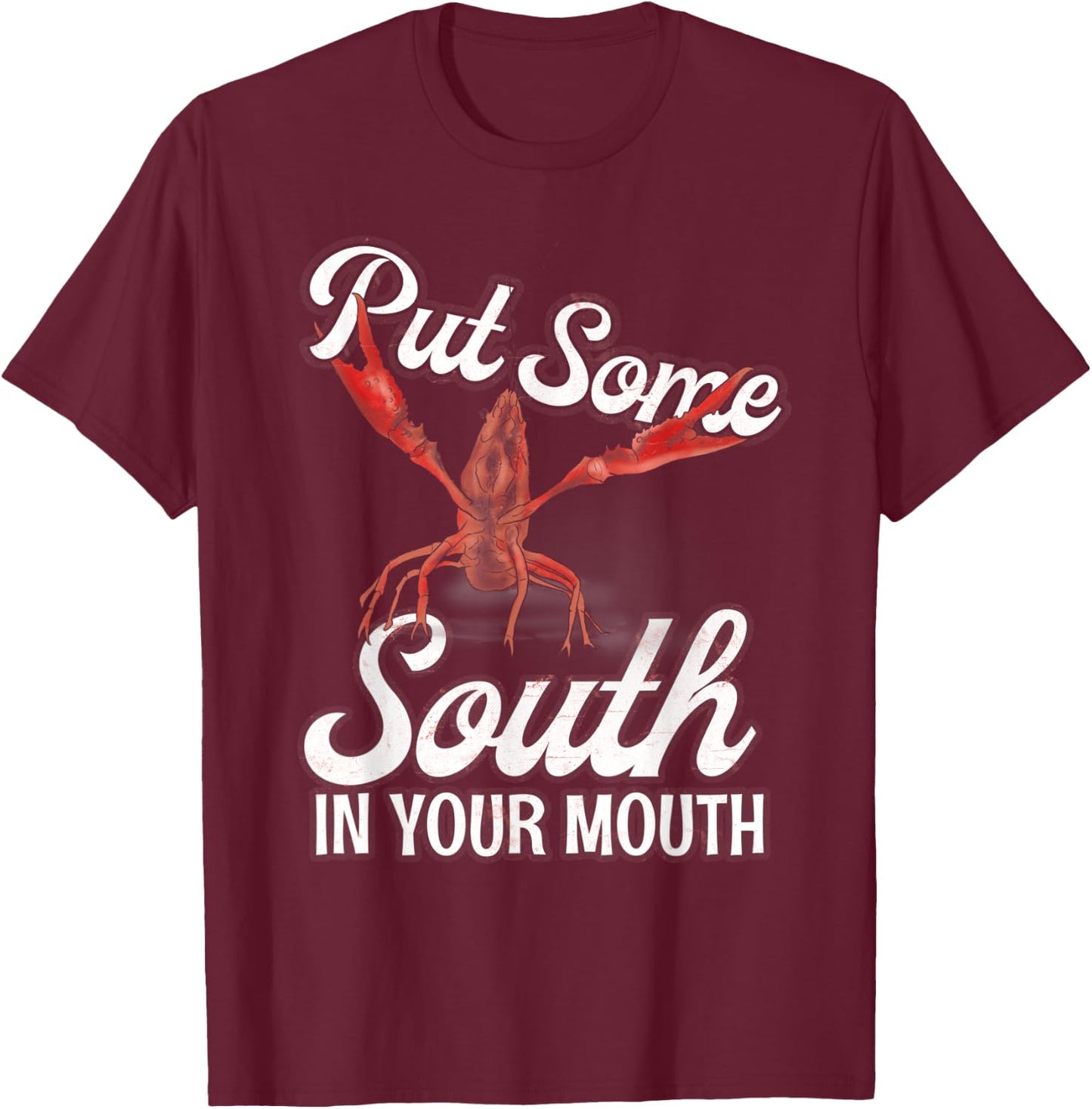 Crawfish Put Some South In Your Mouth American Food Lover T-Shirt - T-Shirt | Maroon