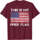 This is My Pride Flag USA American 4th of July Patriotic T-Shirt - T-Shirt | Maroon