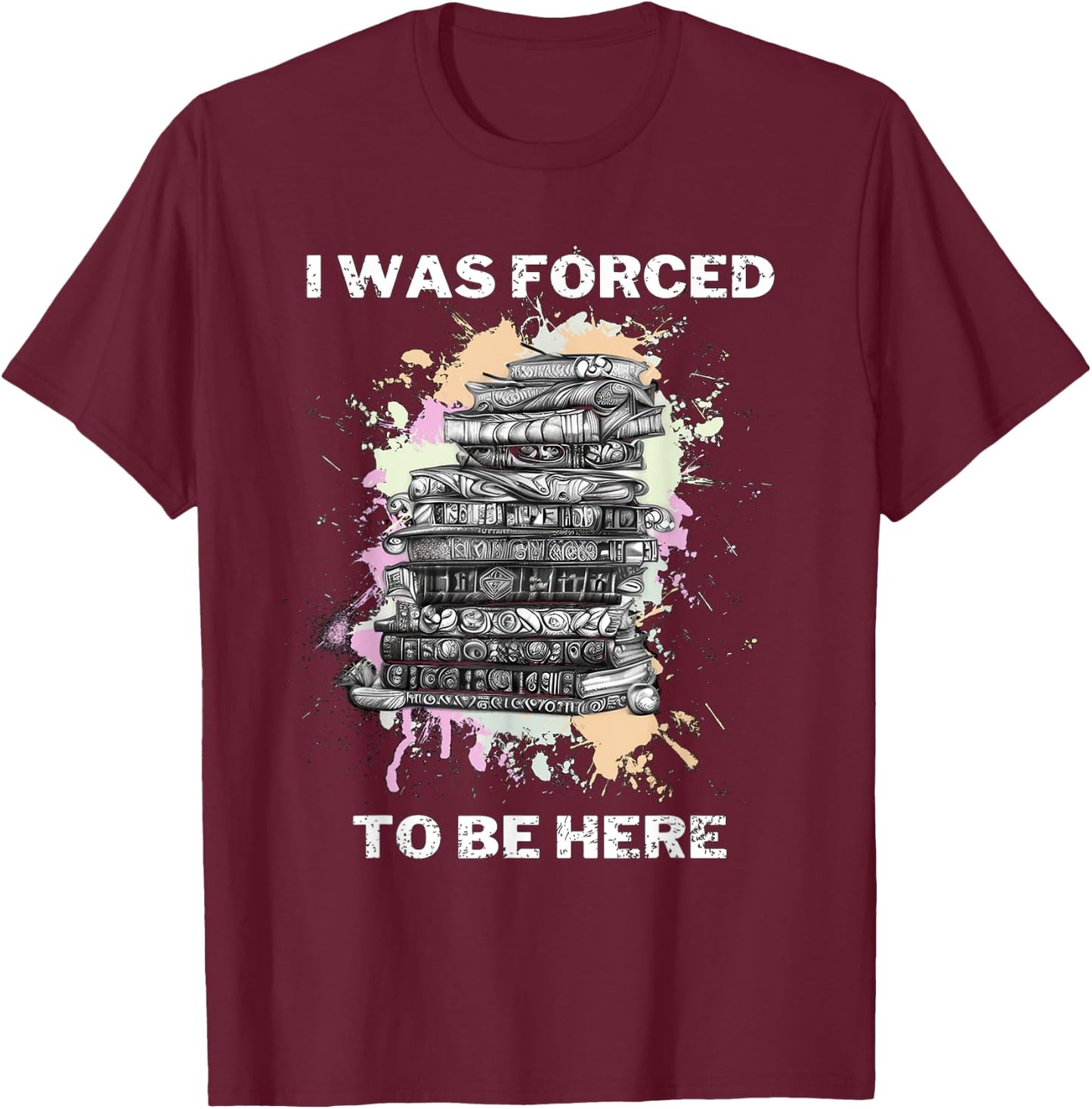 I Was Forced To Be Here Funny Retro Vintage T-Shirt - T-Shirt | Maroon