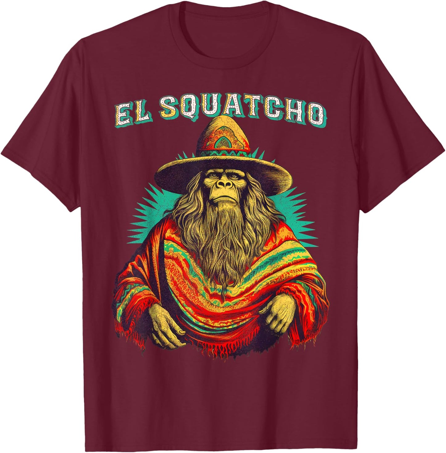 El Squatcho Poncho – Western Bigfoot Funny Sasquatch T-Shirt - T-Shirt | Maroon