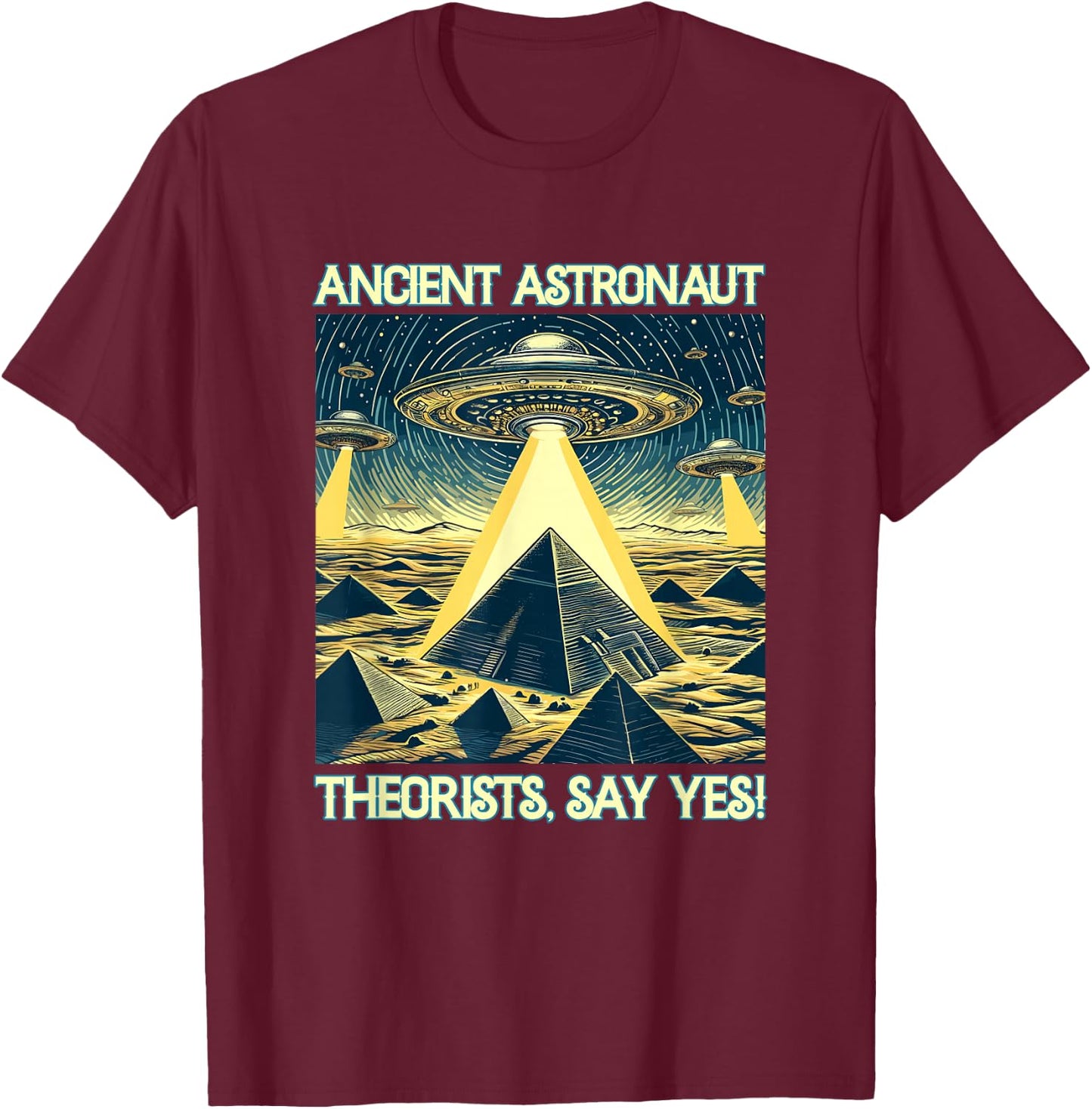 Ancient Astronaut Theorists, Say yes - Aliens T-Shirt - T-Shirt | Maroon