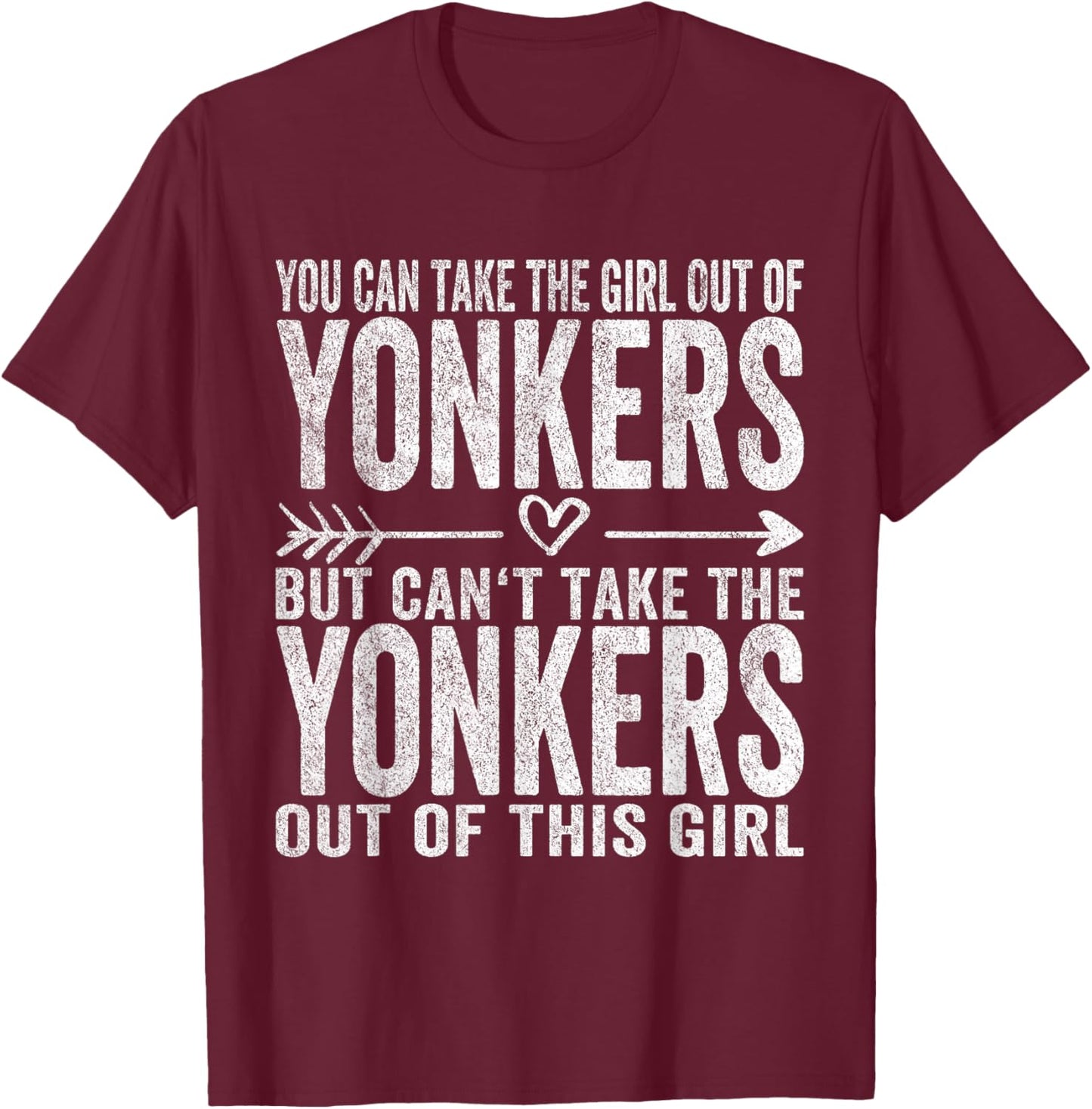 Girl Out Of Yonkers New York Hometown Home Yonkers T-Shirt - T-Shirt | Maroon