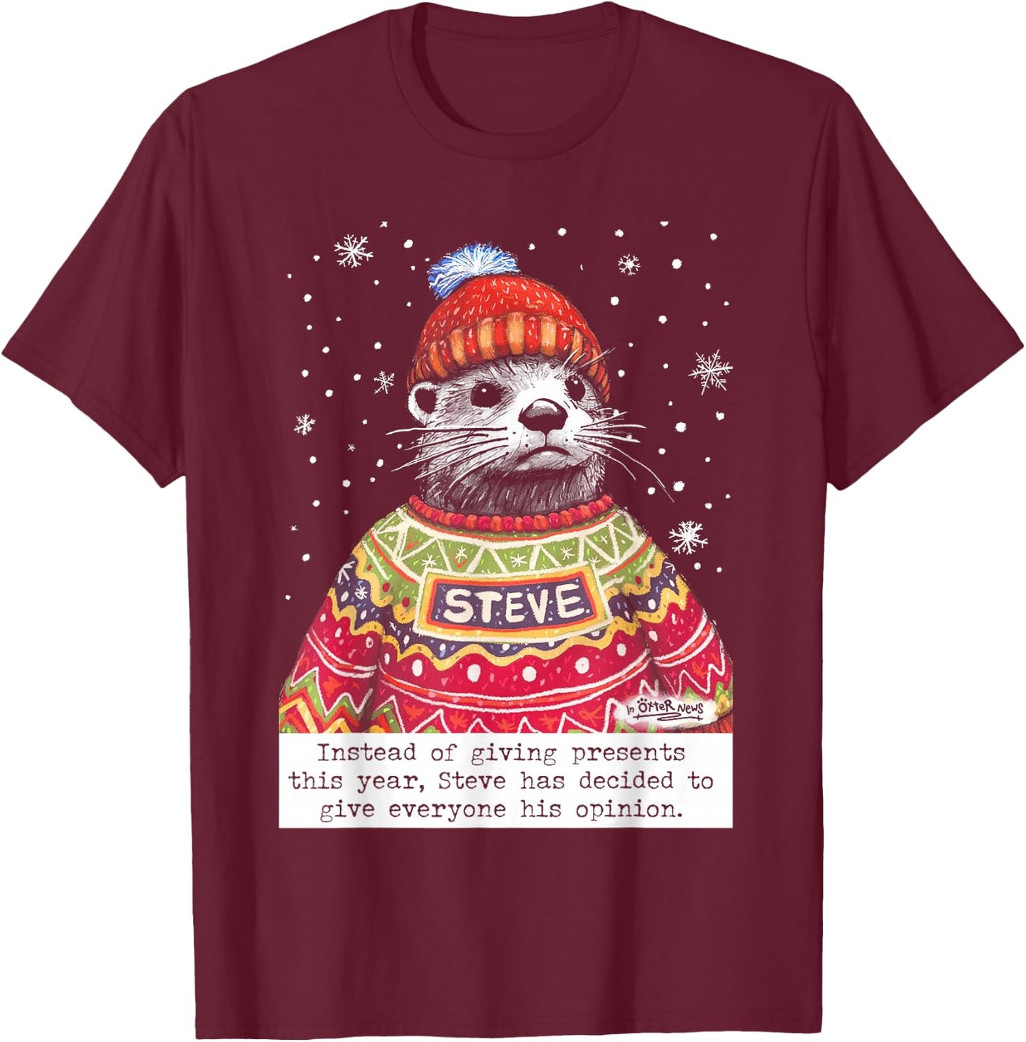 Steve Otter Instead Of Giving Presents This Year T-Shirt - T-Shirt | Maroon
