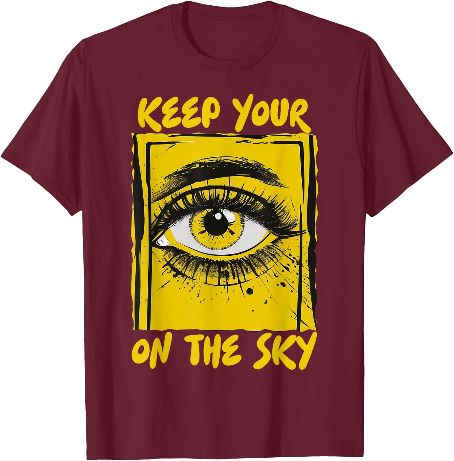 Keep Your Eye On The Sky UFO Alien Area 51 Alien Sighting T-Shirt - T-Shirt | Maroon