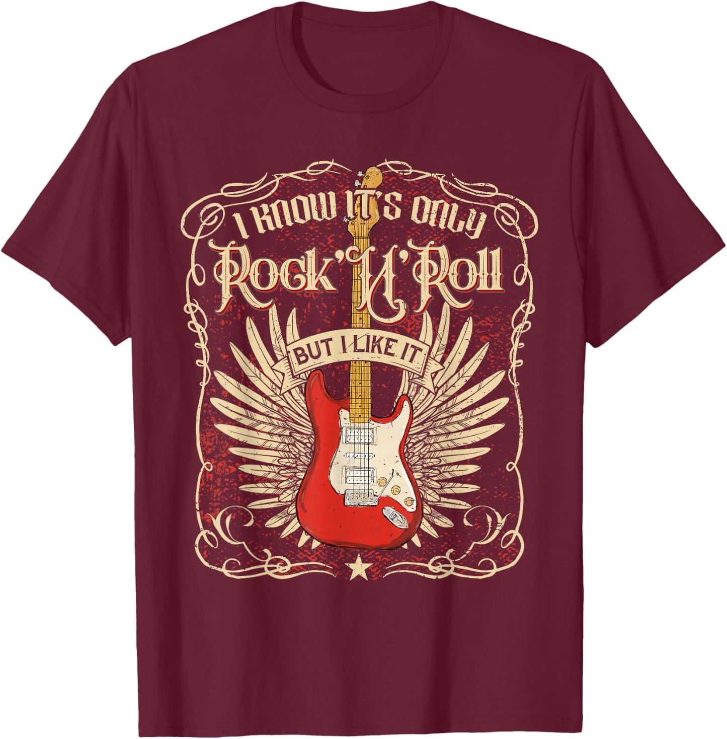 I Know It's Only Rock'n'Roll But I Like It, Rock Music Fan T-Shirt - T-Shirt | Maroon
