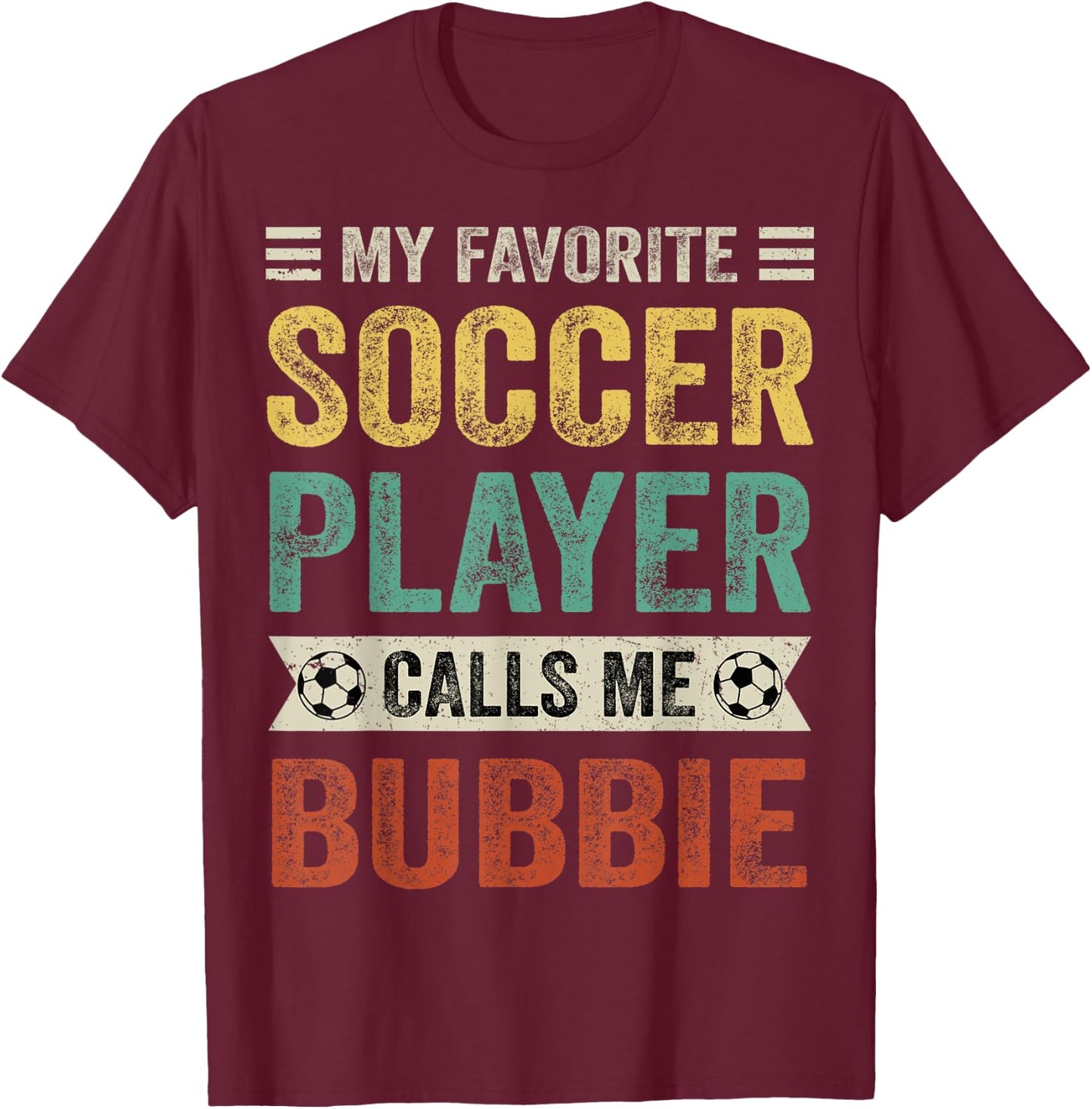 My Favorite Soccer Player Calls Me Bubbie Mother's Day T-Shirt - T-Shirt | Maroon