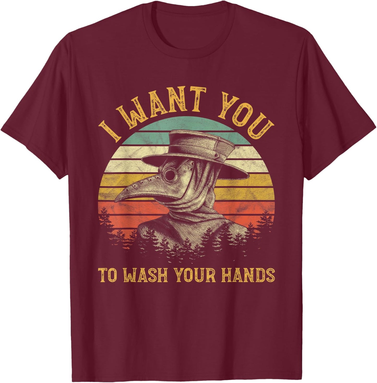 I Want You To Wash Your Hands Medieval Plague Doctor T-Shirt - T-Shirt | Maroon