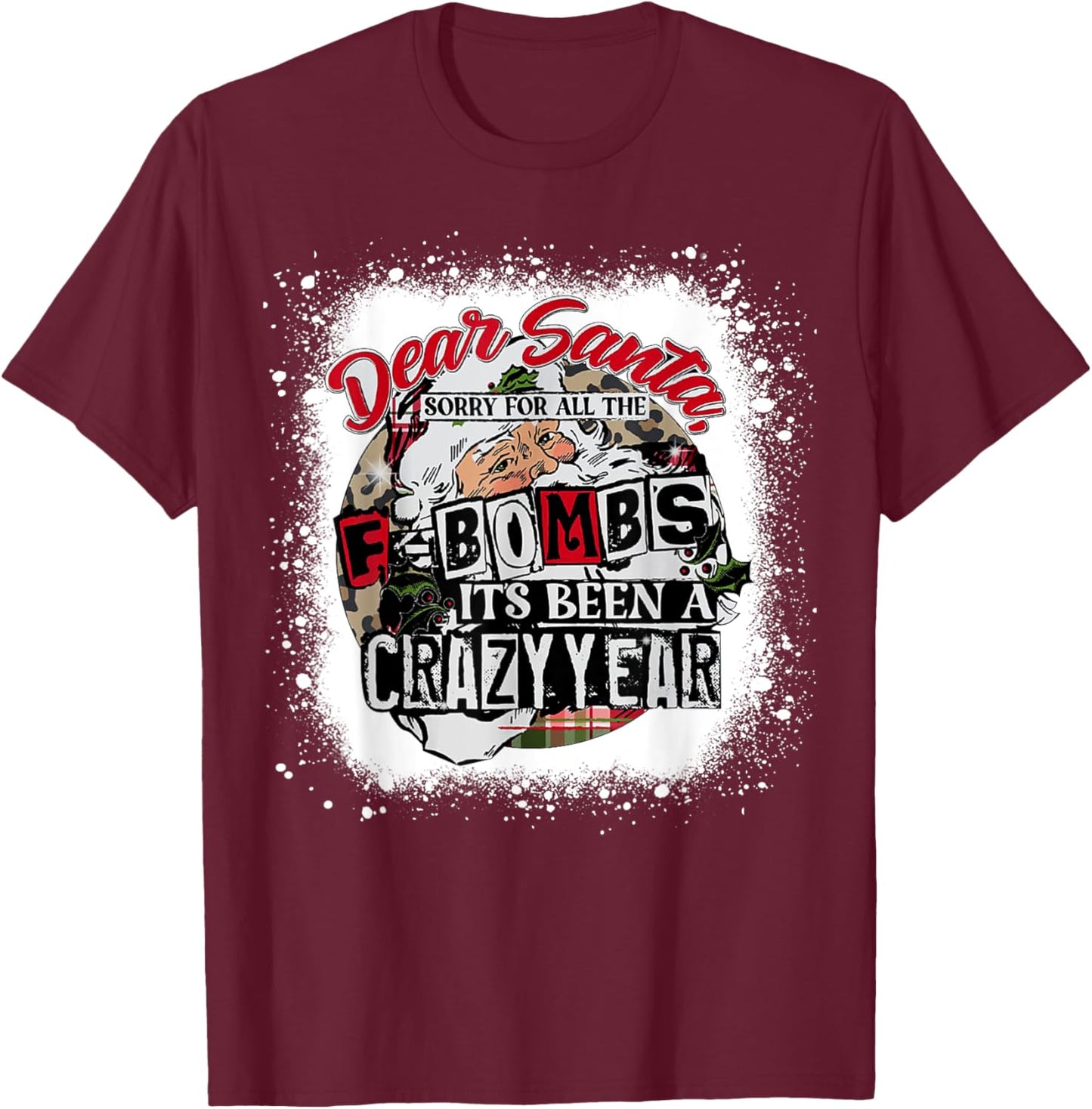 Christmas Dear Santa Sorry For All The F Bombs Crazy Funn T-Shirt - T-Shirt | Maroon