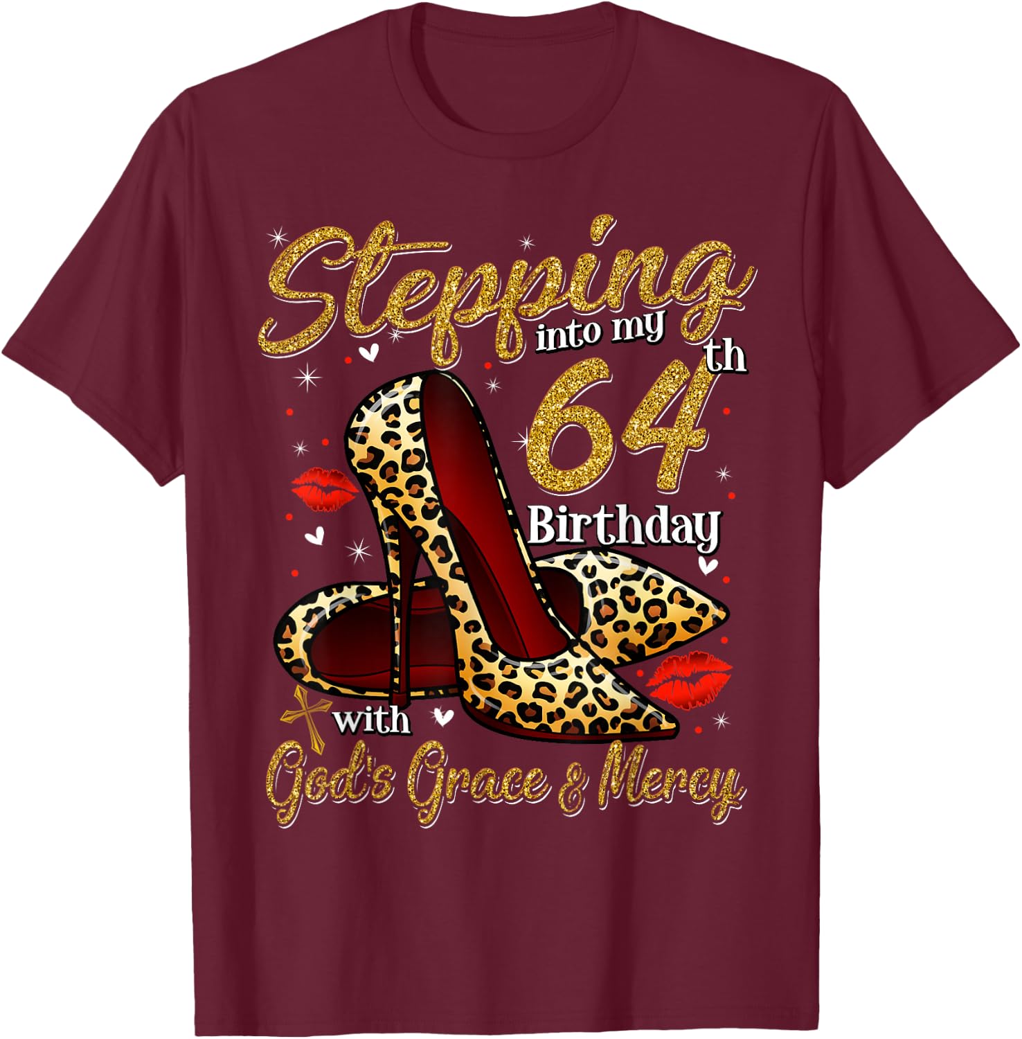 High Heels Stepping Into My 64th Birthday 64 and Fabulous T-Shirt - T-Shirt | Maroon
