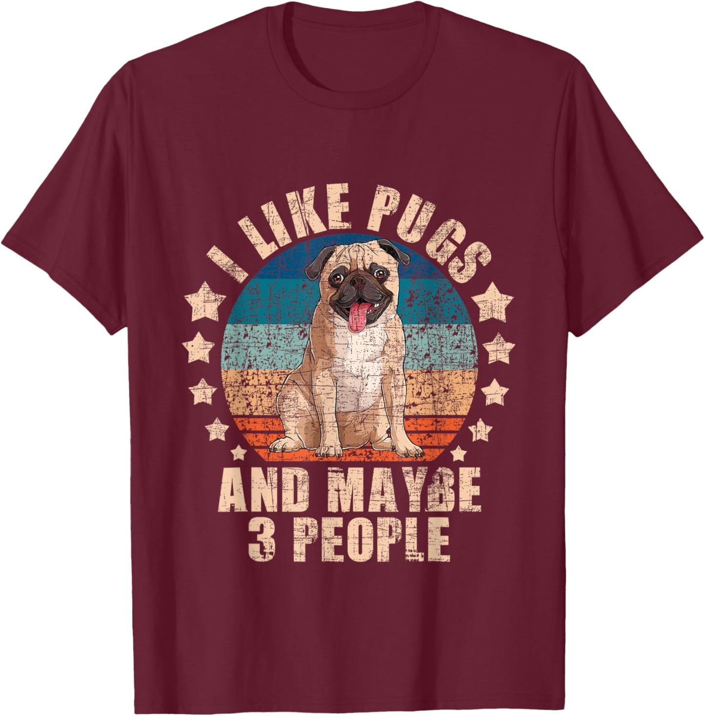 I Like Pugs And Maybe 3 People - Pet Breeder Dog Lover T-Shirt - T-Shirt | Maroon