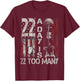 22 Day is 22 Too Many Help Veterans Veteran Lives Matter T-Shirt - T-Shirt | Maroon