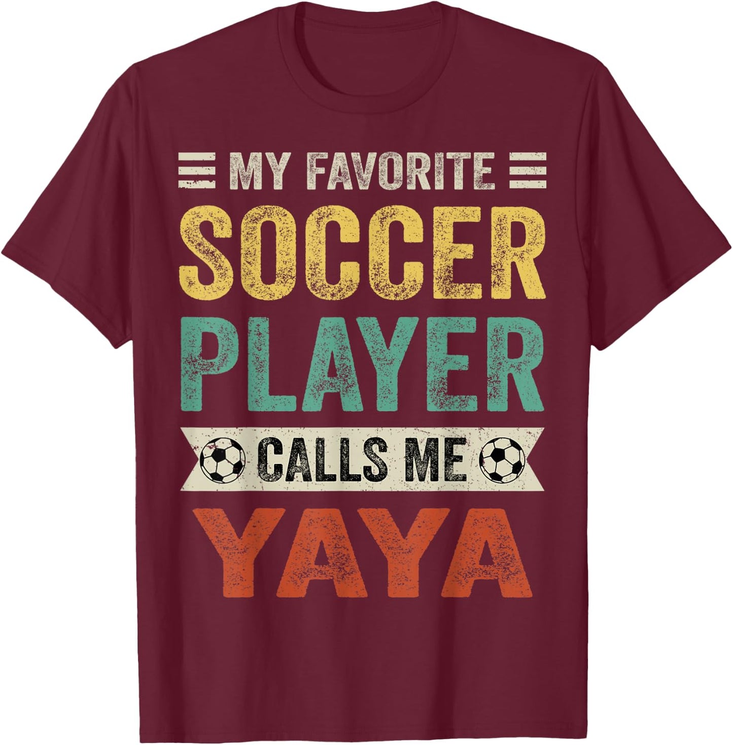 My Favorite Soccer Player Calls Me Yaya Mother's Day T-Shirt - T-Shirt | Maroon