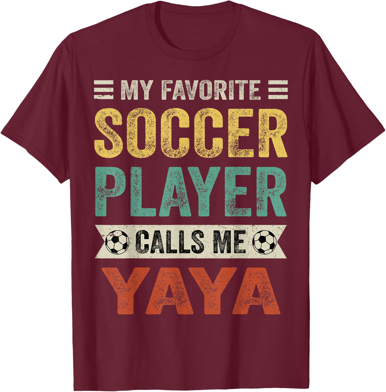 My Favorite Soccer Player Calls Me Yaya Mother's Day T-Shirt - T-Shirt | Maroon