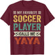 My Favorite Soccer Player Calls Me Yaya Mother's Day T-Shirt - T-Shirt | Maroon