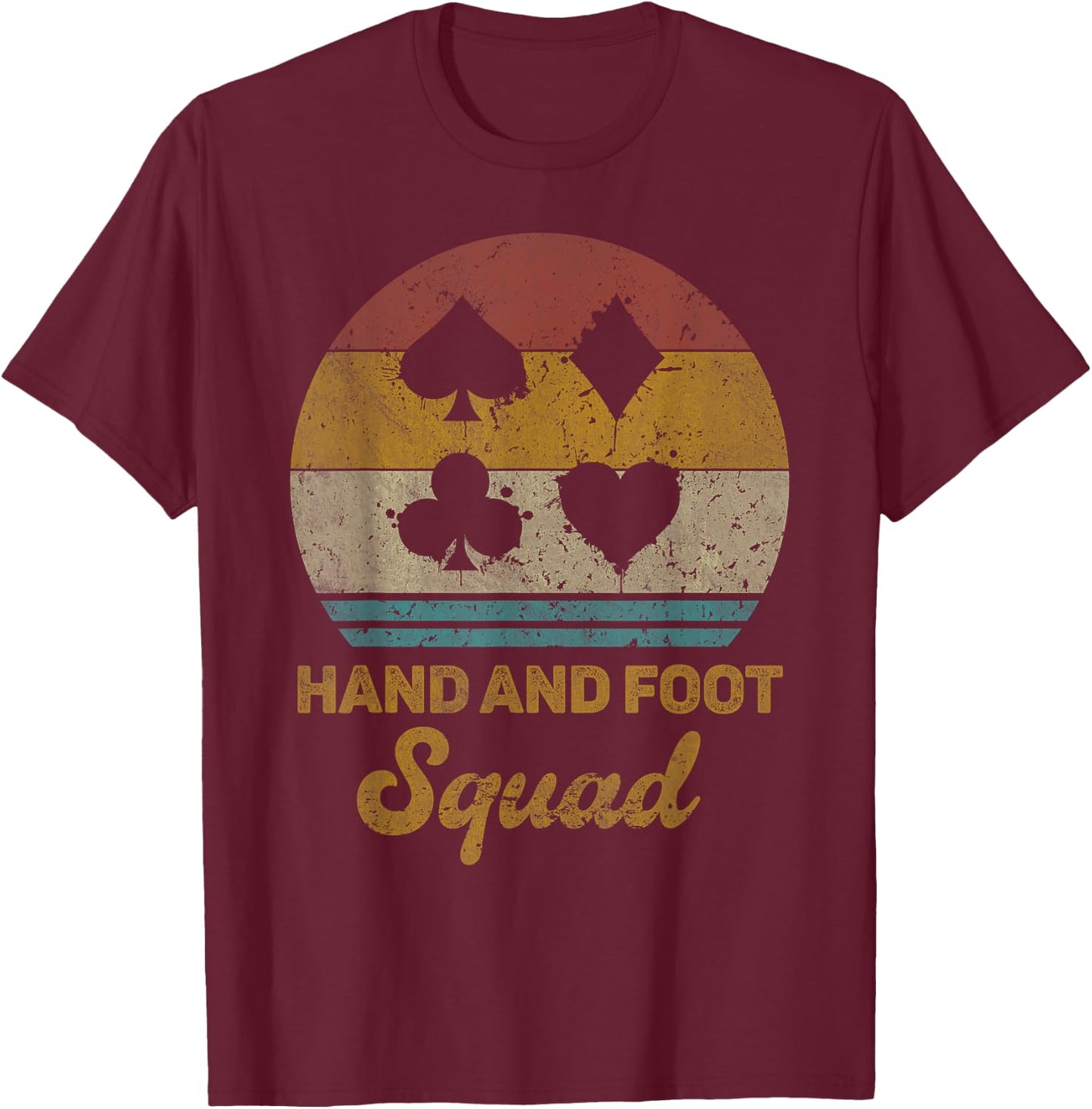 Hand And Foot Squad Funny Hand And Foot Card Game T-Shirt - T-Shirt | Maroon