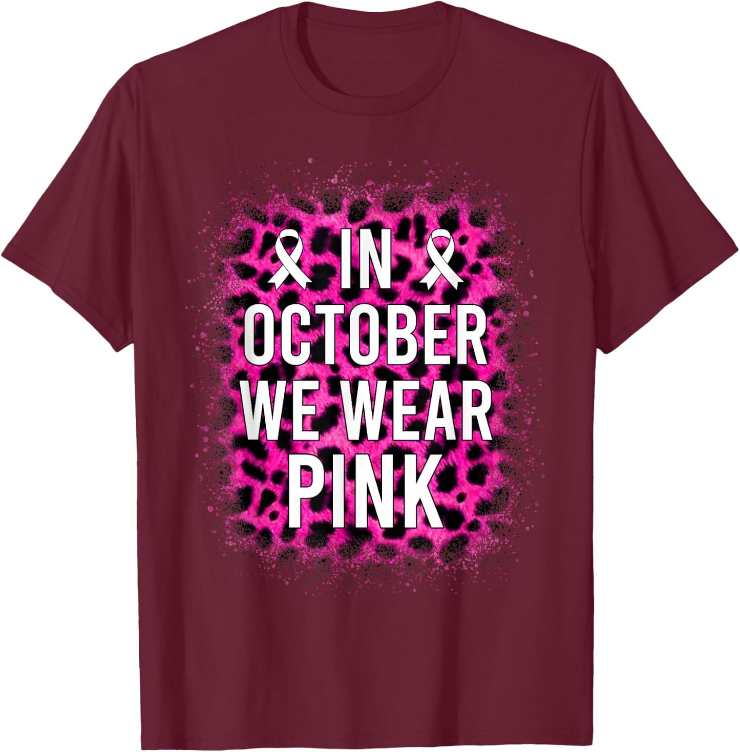In October We Wear Pink Leopard Breast Cancer Awareness T-Shirt - T-Shirt | Maroon