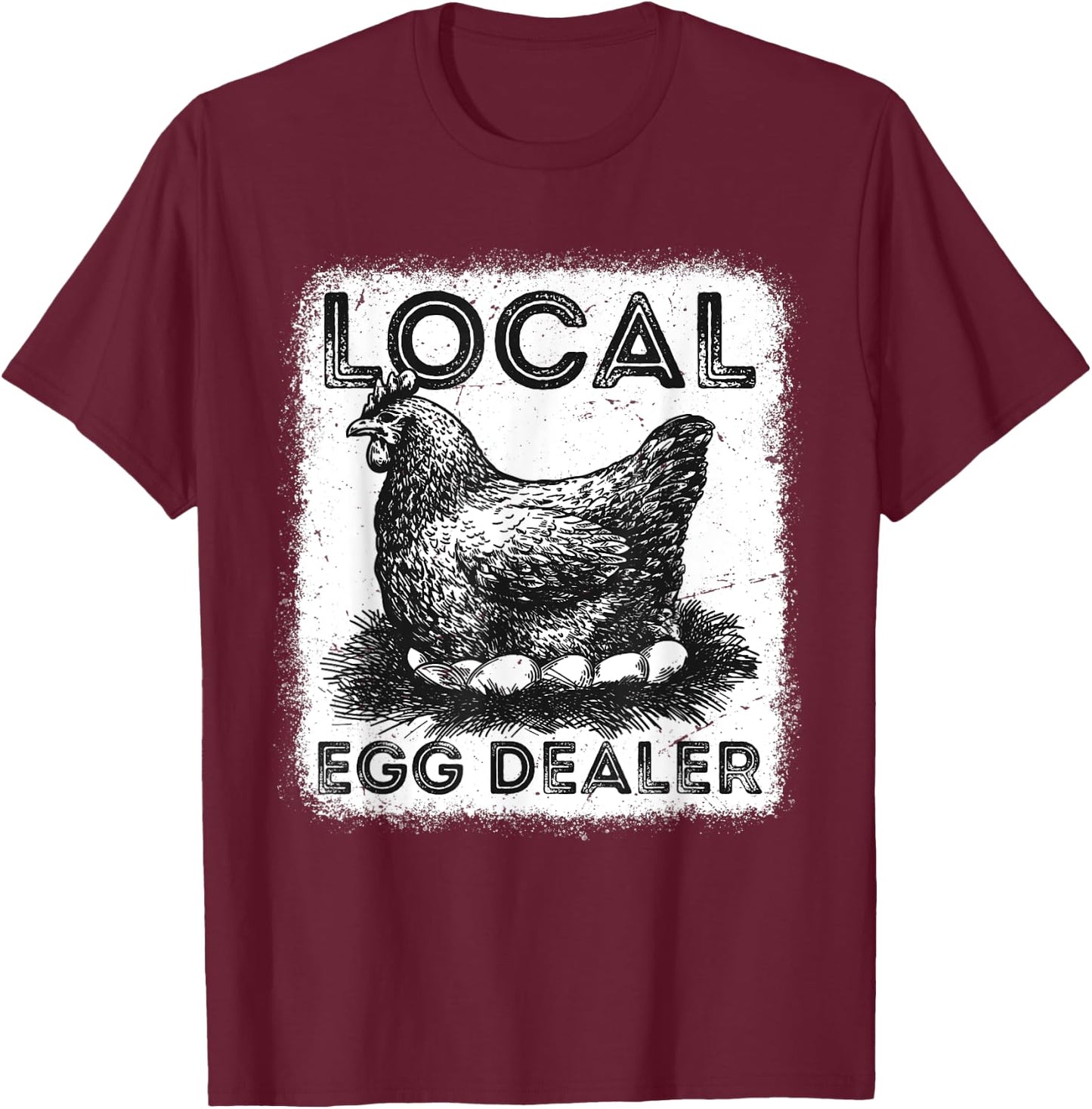 Support Your Local Egg Dealers Chicken Egg Humorous Farmer T-Shirt - T-Shirt | Maroon