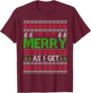 This is as merry as I get christmas ugly sweater sarcastic T-Shirt - T-Shirt | Maroon