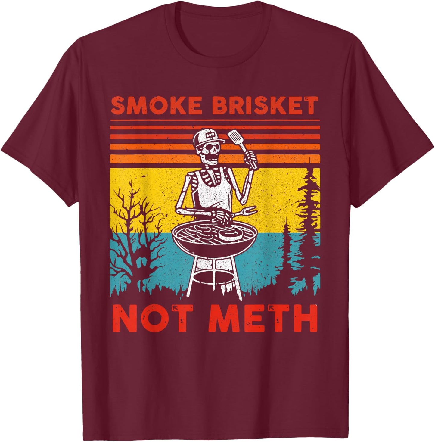 Funny BBQ Skeleton Smoke Brisket Not Meth Grilling Master T-Shirt - T-Shirt | Maroon
