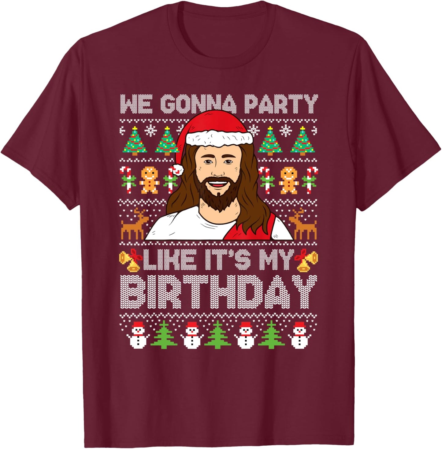 We Gonna Party Like It's My Birthday Jesus Christmas Sweater T-Shirt - T-Shirt | Maroon