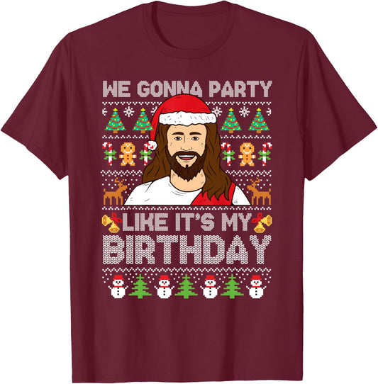 We Gonna Party Like It's My Birthday Jesus Christmas Sweater T-Shirt - T-Shirt | Maroon