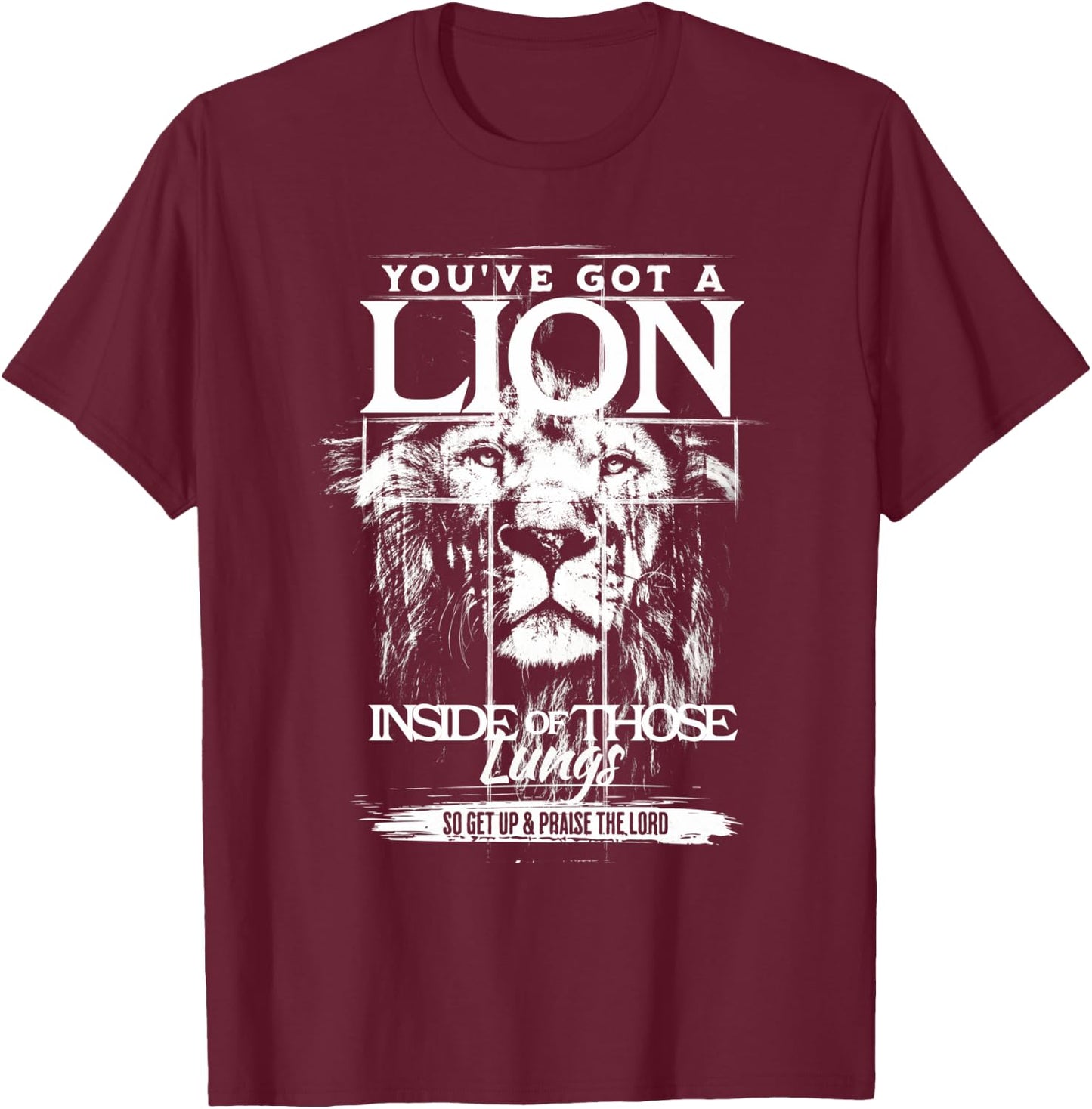 You've Got a Lion Inside of Those Lungs Praise the Lord T-Shirt - T-Shirt | Maroon