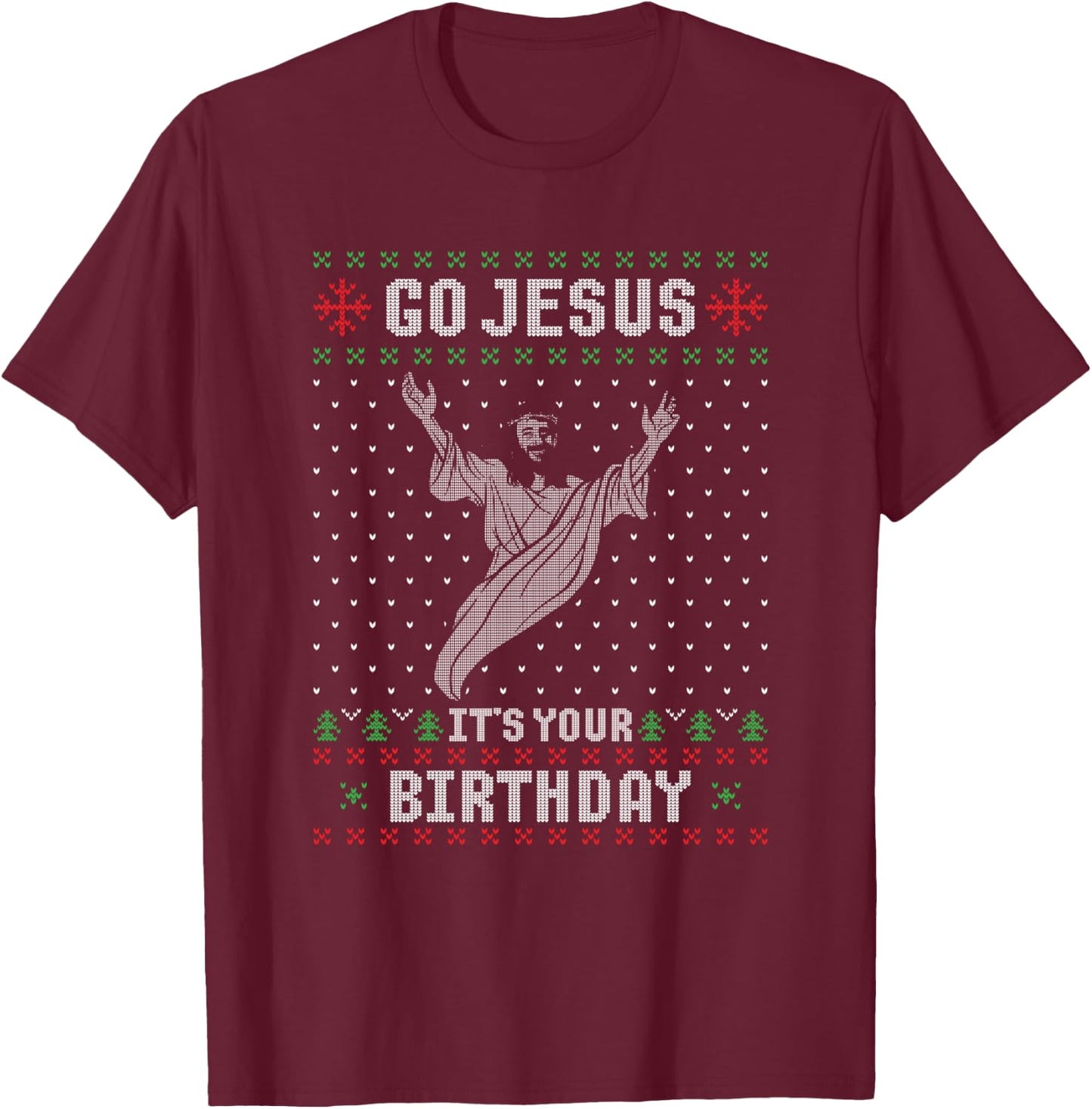 Go Jesus Its Your Birthday Christmas Ugly Christmas Sweater T-Shirt - T-Shirt | Maroon