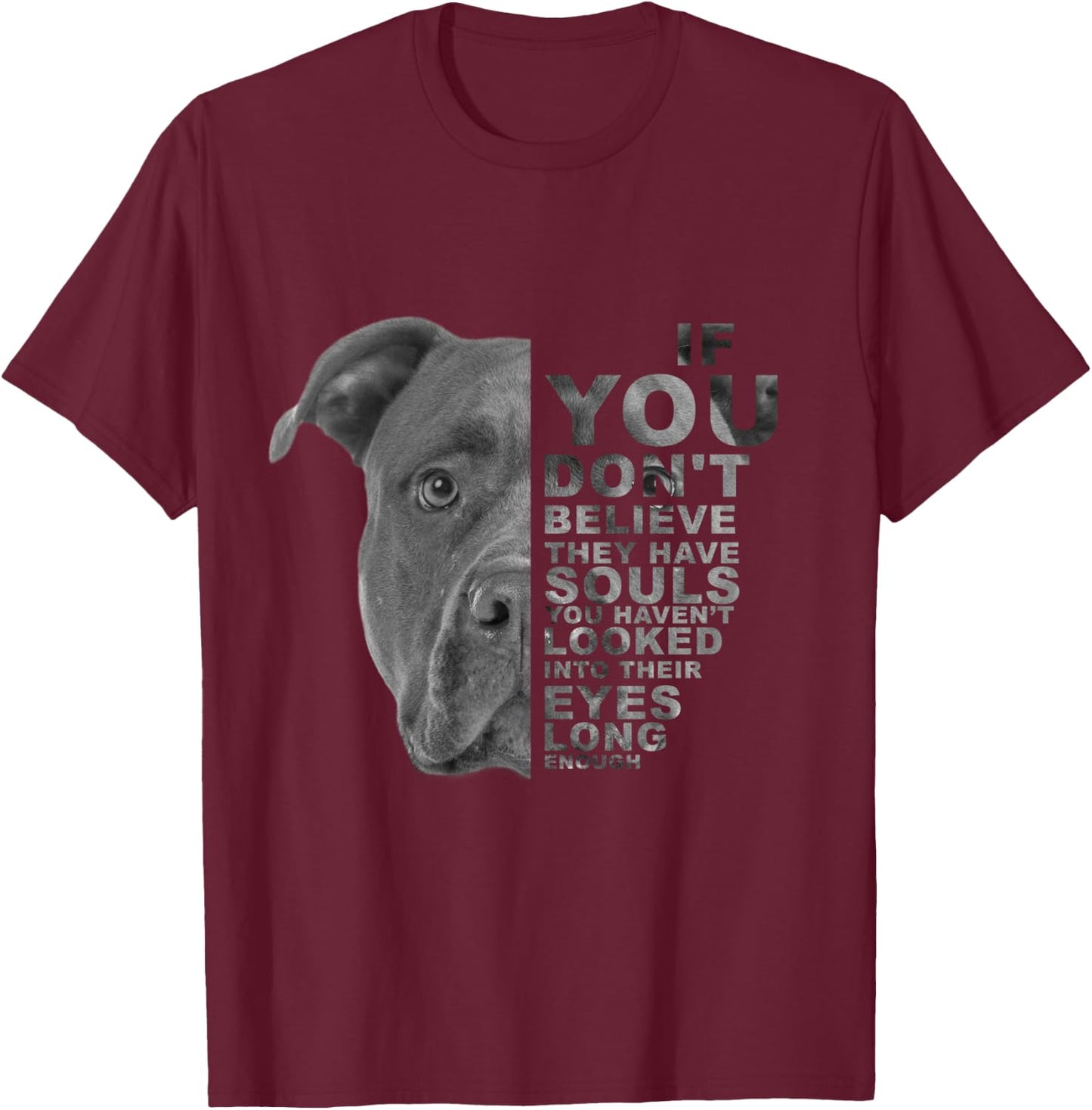 If You Don't Believe They Have Souls Puppy Pitbull Dog Art T-Shirt - T-Shirt | Maroon