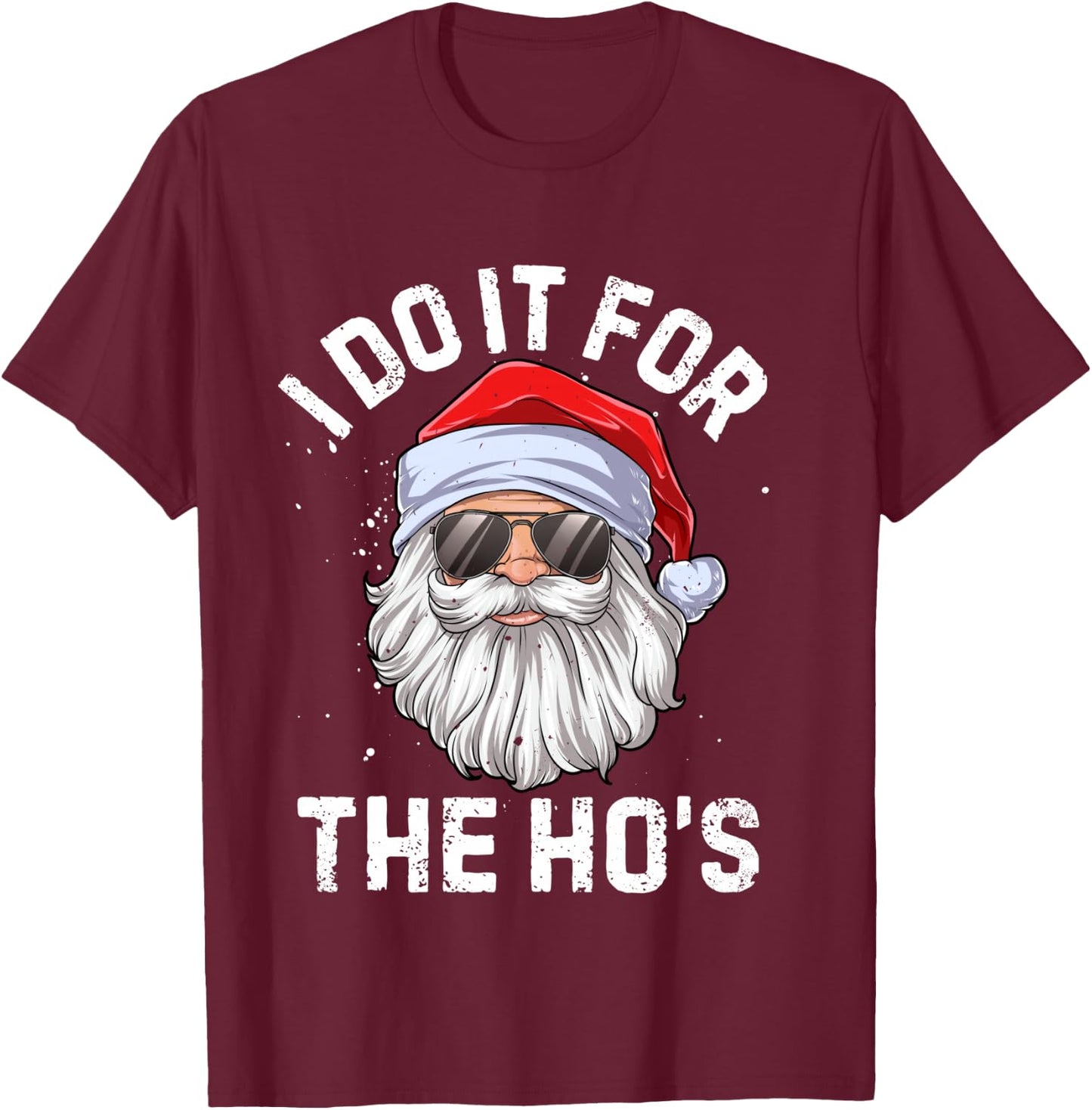 I Do It For The Ho's Funny Inappropriate Christmas Men Santa T-Shirt - T-Shirt | Maroon