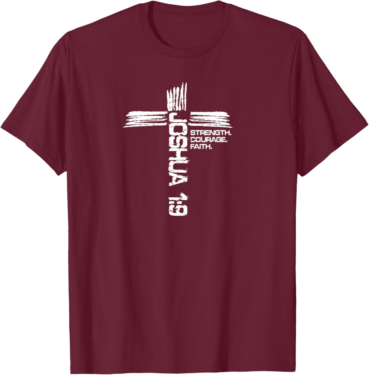 Joshua 1:9 Strength Courage and Faith Christian Design T-Shirt - T-Shirt | Maroon