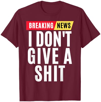 Vintage Breaking News I Dont Give A Shit Funny T-Shirt - T-Shirt | Maroon