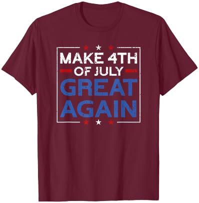 Make 4th Of July Great Again | USA Flag Funny 4th Of July T-Shirt - T-Shirt | Maroon