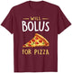 Will Bolus for Pizza Funny Diabetes Awareness Month T-Shirt - T-Shirt | Maroon