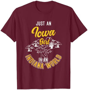 Just An Iowa Girl In A Indiana World Proud Iowans Funny T-Shirt - T-Shirt | Maroon