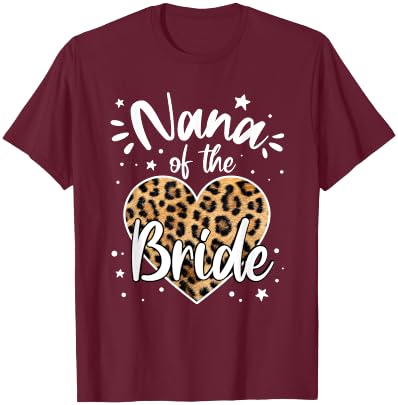 Nana of the Bride I Loved Her First Cute Leopard Heart T-Shirt - T-Shirt | Maroon