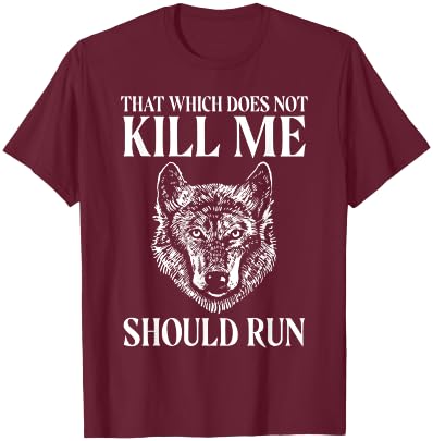 That which does not kill me should run Wolf T-Shirt - T-Shirt | Maroon