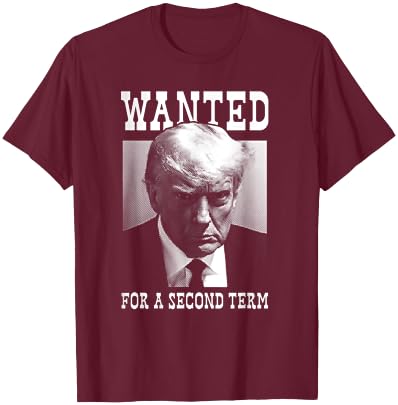 Trump Mugshot Wanted For Second Term 2024 T-Shirt - T-Shirt | Maroon