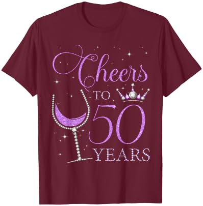 Cheers to 50 Years Old Bday 50th Birthday Party Woman Queen T-Shirt - T-Shirt | Maroon