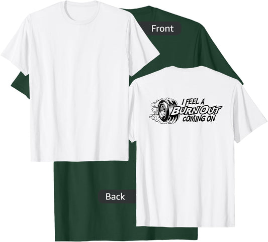 I Feel a Burn Out Coming on T-Shirt - T-Shirt | Forest