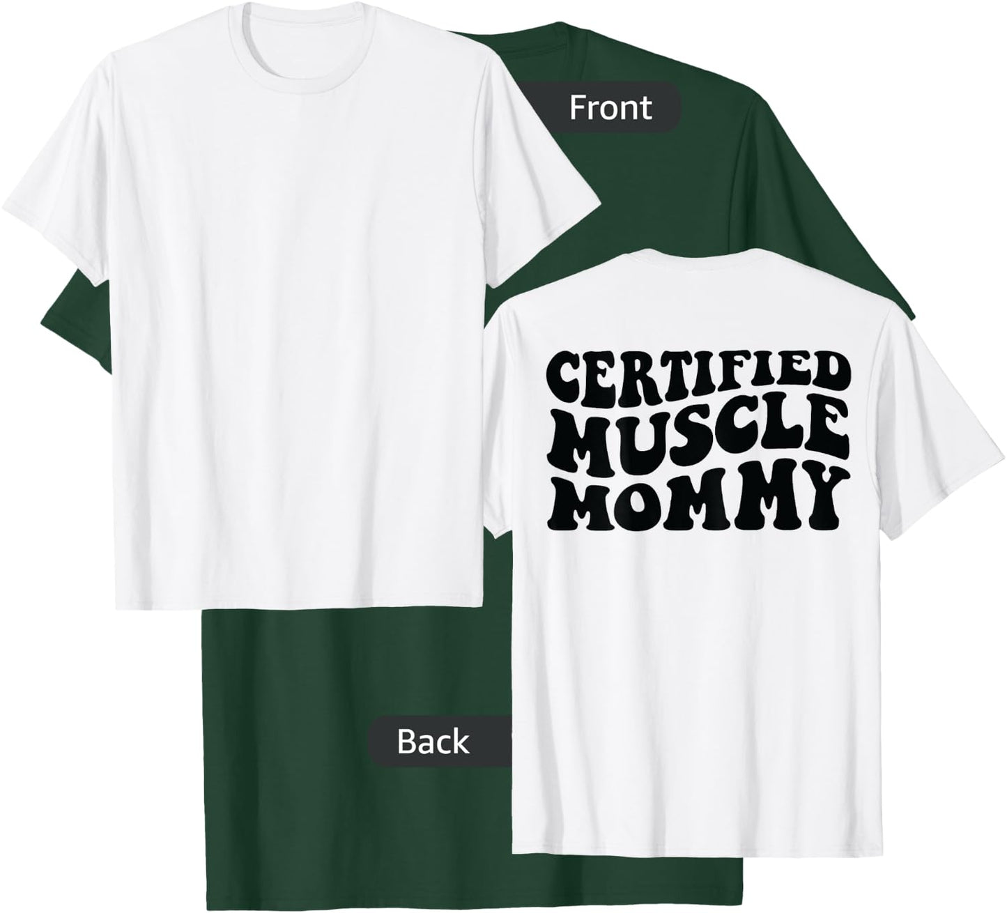 Certified Muscle Mommy on back T-Shirt - T-Shirt | Forest