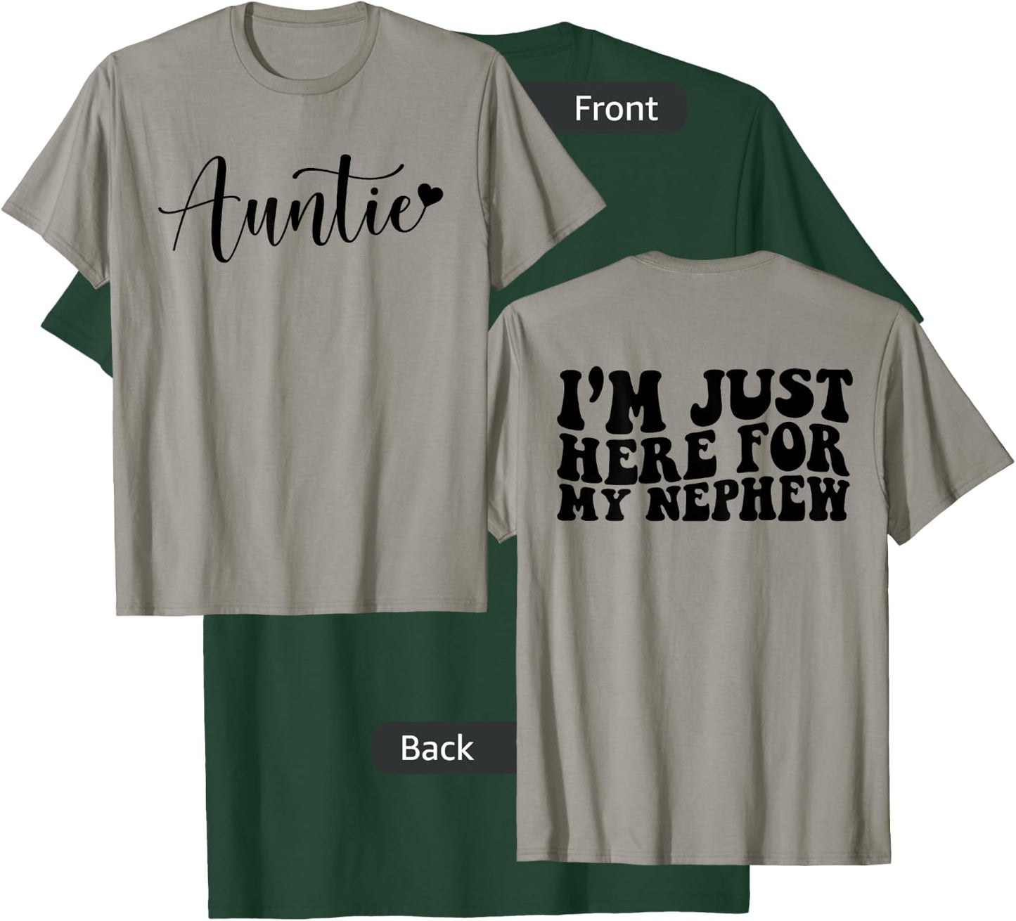 Auntie Heart I'm Just Here for My Nephew Funny Aunt Quote T-Shirt - T-Shirt | Forest