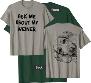 Funny Ask Me About My Weiner Dog Mom Dachshund Doxie Dad T-Shirt - T-Shirt | Forest
