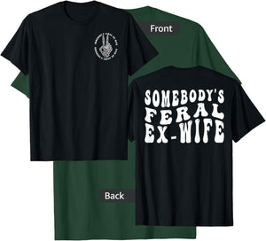 Somebody’s Feral Ex Wife T-Shirt - T-Shirt | Forest