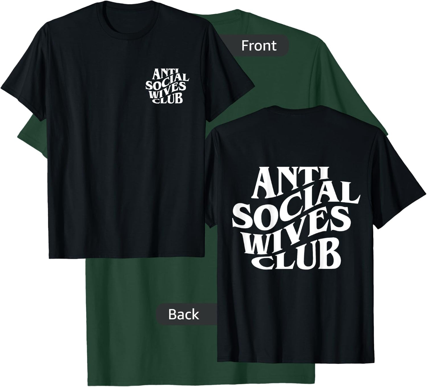 Anti social wives club (front+back) T-Shirt - T-Shirt | Forest