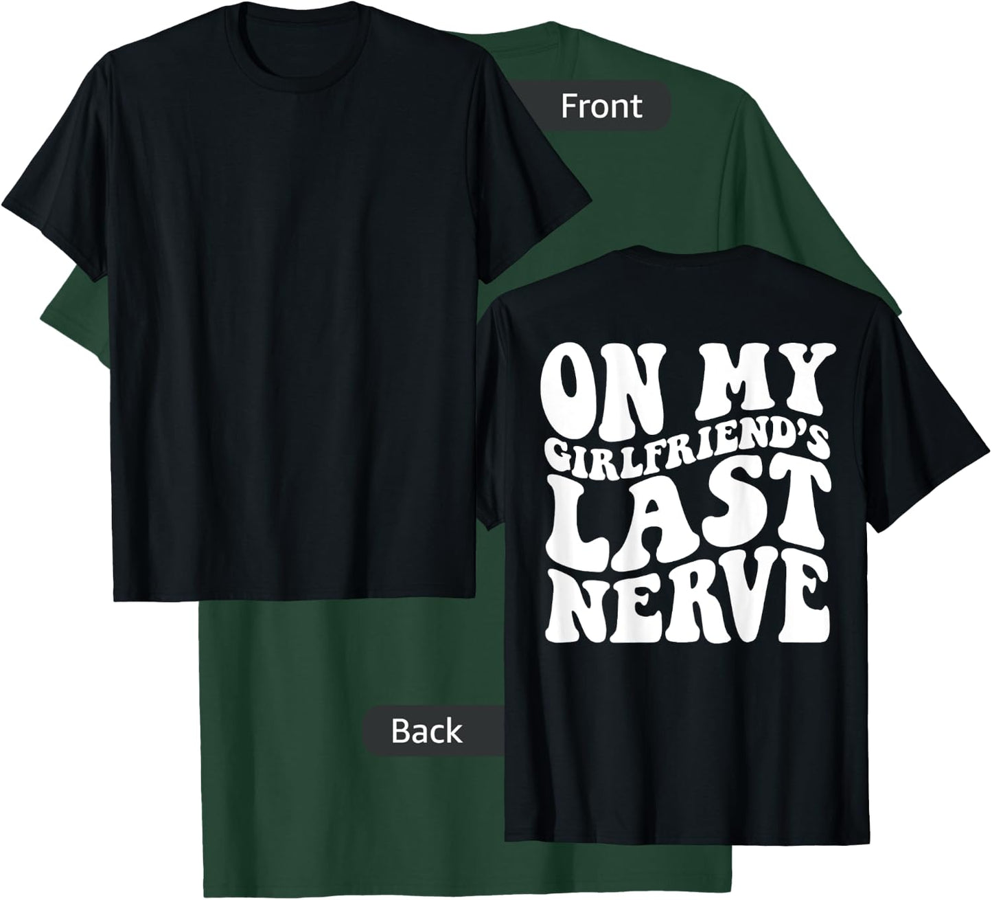 On My Girlfriend's Last Nerve - Adults - Black - Small - Short Sleeve - Modern - Retro - On Back - Letter Print - Classic Fit - Cotton, Polyester - Machine Wash T-Shirt - T-Shirt | Forest